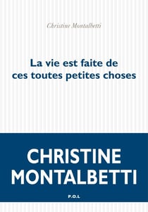 La vie est faite de ces toutes petites choses
