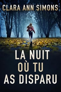 La nuit où tu as disparu - Lieutenante Sierra Lancer, #1