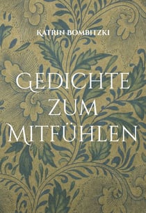 Gedichte zum Mitfühlen - Katrin Bombitzki