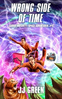 Wrong Side of Time - Carrie Hatchett, Space Adventurer, #4