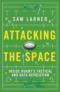 Attacking the Space - Inside Rugby's Tactical and Data Revolution - 'Illuminating' Eddie Jones