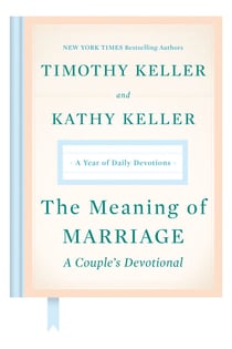 The Meaning of Marriage: A Couple's Devotional - A Year of Daily Devotions