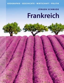 Frankreich - Geographie, Geschichte, Wirtschaft, Politik