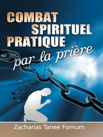 Combat Spirituel Pratique Par La Priere - Prier Avec Puissance, #7