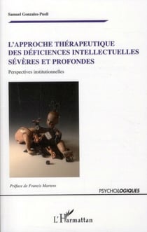 L'approche thérapeutique des déficiences intellectuelles sévères et profondes - Perspectives institutionnelles