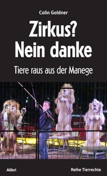 Zirkus? Nein danke - Tiere raus aus der Manege
