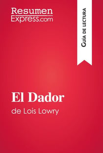El Dador de Lois Lowry (Guía de lectura) - Resumen y análisis completo