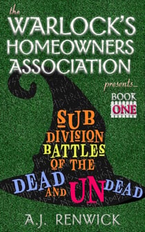 Subdivision Battles of the Dead and Undead - The Warlock's Homeowners Association, #1