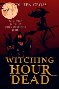 Witching Hour Dead - Westwick Witches Cozy Mysteries, #5