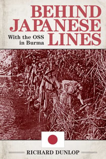 Behind Japanese Lines - With the OSS in Burma