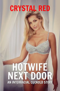 Hotwife Next Door An Interracial Cuckold Story