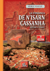 La venjança de N'Isarn Cassanha, notari e faidit (roman del temps de la Crotzada) - roman en occitan