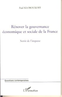Rénover la gouvernance économique et sociale de la France - Sortir de l'impasse
