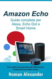 Amazon Echo – Guida completa per Alexa, Echo Dot e Smart Home - Sistema Smart Home, #1