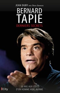 Bernard Tapie - Derniers secrets