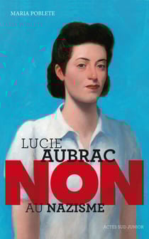 Lucie Aubrac : "Non au nazisme
