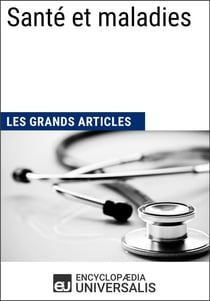 Santé et maladies - Les Grands Articles d'Universalis