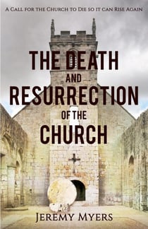 The Death and Resurrection of the Church - Close Your Church for Good, #1