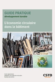 L'économie circulaire dans le bâtiment - Cadre réglementaire - Intégration aux projets de construction - Évolution des métiers