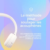 La méthode pour soulager les acouphènes (Acouphène, Tinnitus) - des ambiances sonores révolutionnaires qui atténuent les bruits d'oreille gênants