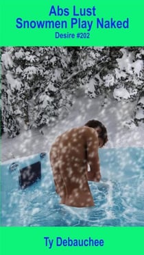Abs Lust Snowmen Play Naked - Desire, #202