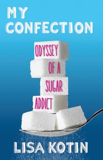 My Confection - Odyssey of a Sugar Addict
