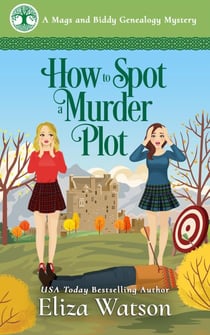 How to Spot a Murder Plot - A Mags and Biddy Genealogy Mystery, #4