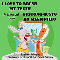 I Love to Brush My Teeth Gustong-gusto ko Magsipilyo (English Tagalog Book for Kids) - English Tagalog Bilingual Collection