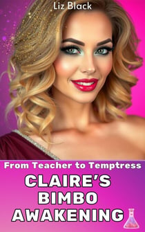 From Teacher to Temptress: Claire’s Bimbo Awakening - Magic Salon Bimbos, #2