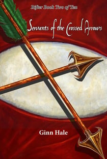 Servants of the Crossed Arrows: The Rifter Book Two