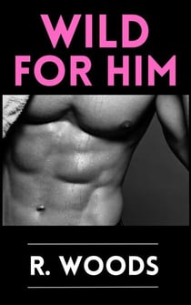 Wild For Him
