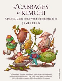 Of Cabbages and Kimchi - A Practical Guide to the World of Fermented Food