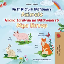 First Picture Dictionary Animals Unang Larawan na Dictionary Mga Hayop - English Tagalog Bilingual Collection