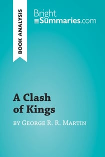 A Clash of Kings by George R. R. Martin (Book Analysis) - Detailed Summary, Analysis and Reading Guide