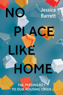 No Place Like Home - The Missing Key to Our Housing Crisis
