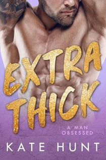 Extra Thick - A Man Obsessed, #1