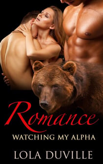 Bear Shifter Romance: Watching My Alpha - The Bear Shifter Romance Trilogy, #2
