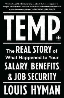 Temp - The Real Story of What Happened to Your Salary, Benefits, and Job Security
