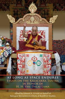 As Long as Space Endures - Essays on the Kalacakra Tantra in Honor of H.H. the Dalai Lama