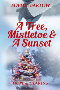 A Tree, Mistletoe & A Sunset: A Small Town Holiday Mystery Romance - Hope & Hearts from Swan Harbor, #5