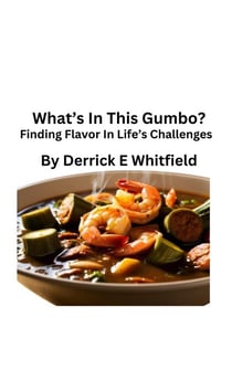 What's In This Gumbo? Finding Flavor In Lifes Challenges