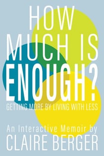 How Much is Enough?: Getting More by Living With Less