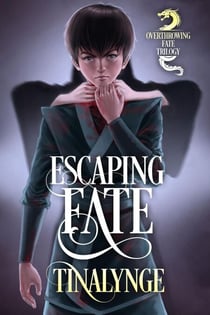 Escaping Fate - Overthrowing Fate, #1
