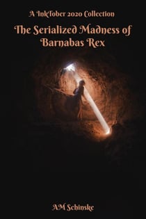 The Serialized Madness of Barnabas Rex - InkTober Prompts
