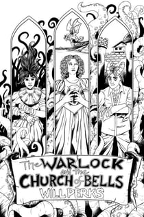 The Warlock and the Church of Bells (Ward: Book Two) - The Ward Trilogy, #2