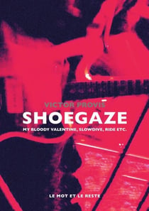 Shoegaze - My Bloody Valentine, Slowdive, Ride etc.
