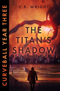 Curveball Year Three: The Titan's Shadow - Curveball Omnibus, #3