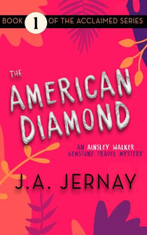 The American Diamond (An Ainsley Walker Gemstone Travel Mystery) - An Ainsley Walker Gemstone Travel Mystery, #1