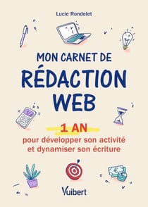 Mon carnet de rédaction web - 1 an pour développer son activité et dynamiser son écriture
