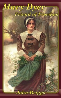 Mary Dyer, Friend of Freedom - Big Biography